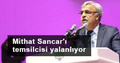 Mithat Sancar'ı temsilcisi yalanlıyor