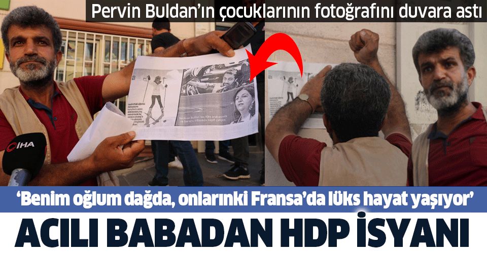 Acılı baba HDP'li Buldan'ın çocuklarını işaret edip isyan etti: Benim oğlum dağda, onunki...