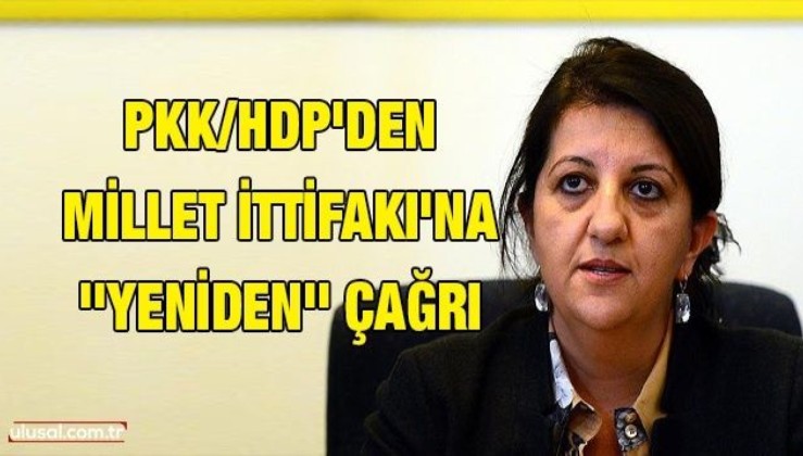 PKK/HDP'den Millet İttifakı'na ''Yeniden'' çağrı