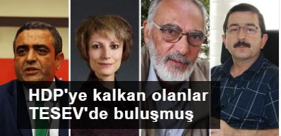 HDP'ye kalkan olanlar TESEV'de buluşmuş