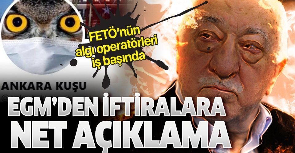 EGM'den FETÖ'nün sosyal medya yapılanması Ankara Kuşu'nun iftiralarına yalanlama