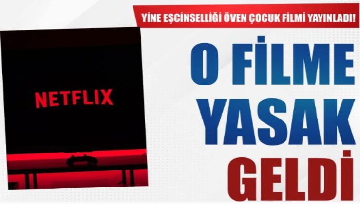 Netflix yine Türkiye çocuk kategorisinde eşcinselliği öven bir film yayınladı! O filme yasak geldi