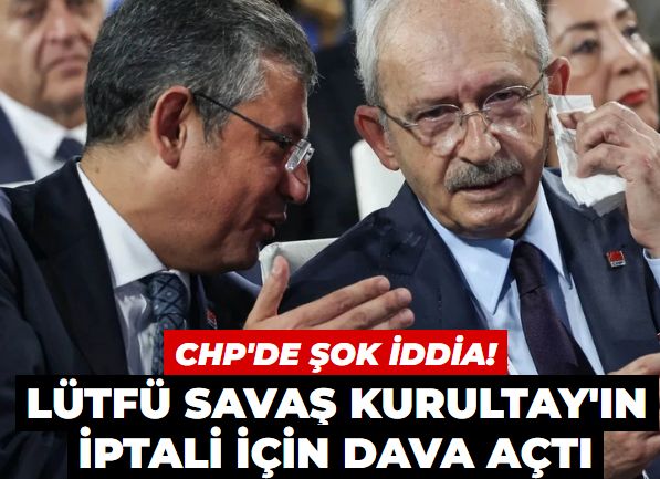 CHP'de şok iddia! Eski Hatay Büyükşehir Başkanı Lütfü Savaş kurultayın iptali için dava açtı...