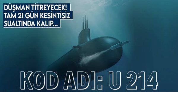 İHA ve SİHA’lar havadan U 214 denizaltından! Yerli denizaltılar düşmana korku salacak! İşte U 214 Sınıfı Denizaltı Gemisi’nin özellikleri…