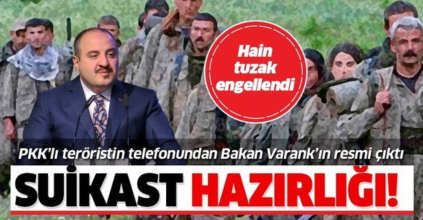 PKK'lı teröristten Sanayi ve Teknoloji Bakanı Mustafa Varank'a suikast hazırlığı!.