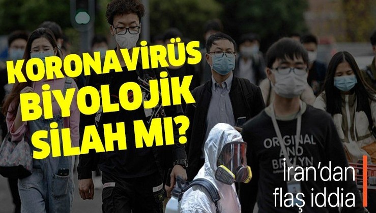Son dakika: Koronavirüs biyolojik bir silah mı? İran'dan flaş iddia!