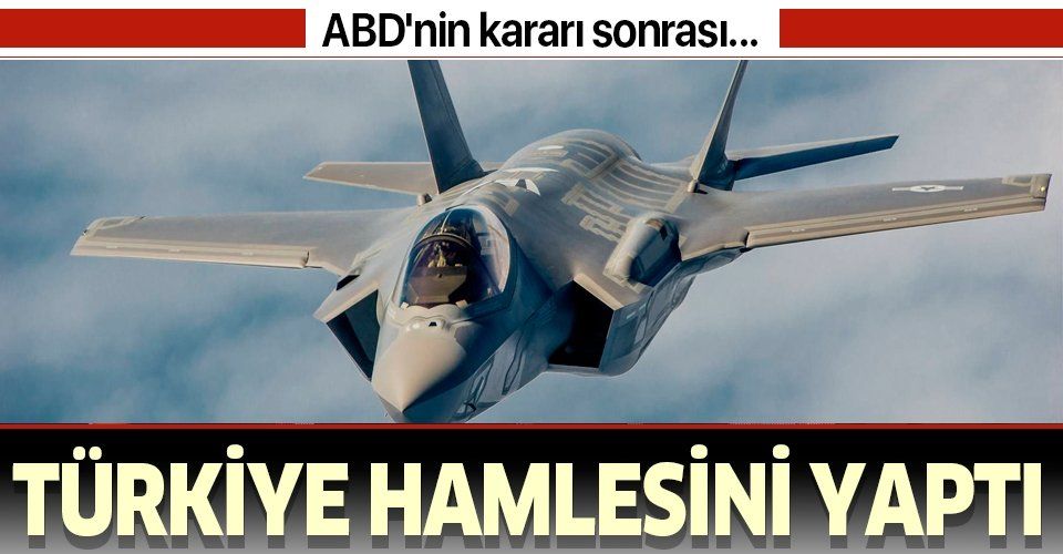 Türkiye, ABD'nin F35 kararından sonra beklenen hamlesini yaptı.