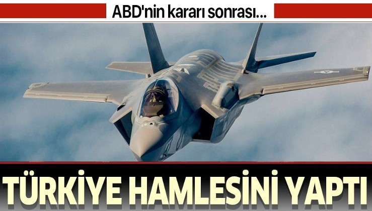Türkiye, ABD'nin F-35 kararından sonra beklenen hamlesini yaptı.