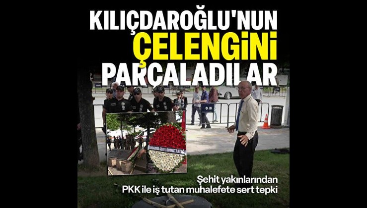 Şehit yakınları Kılıçdaroğlu'nun gönderdiği çelengi parçaladı