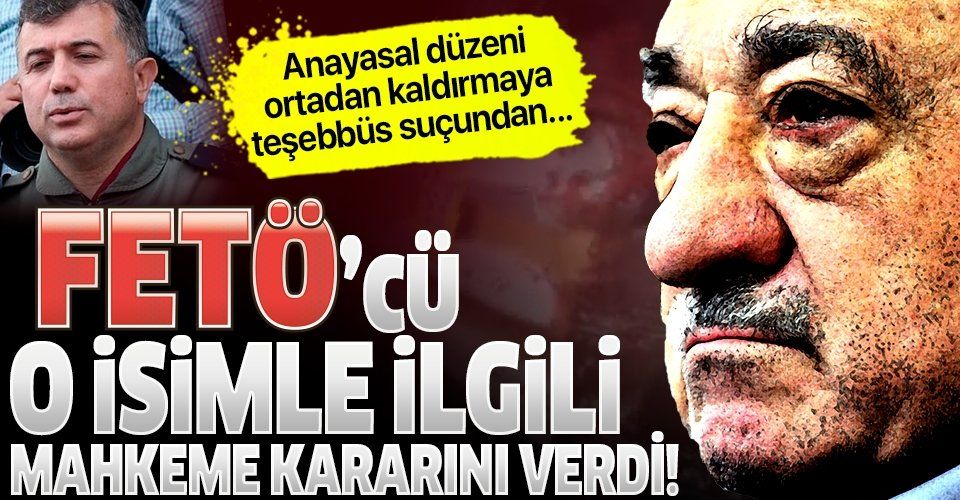 Son dakika: FETÖ'cü Mustafa Rüştü Çelenk'e müebbet hapis cezası
