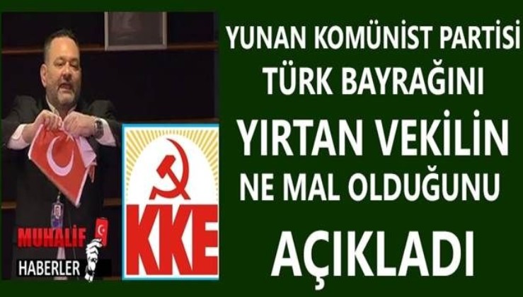 Yunan Komünist Partisi, Türk bayrağını yırtanın ne mal olduğunu açıkladı