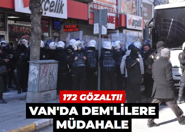 Van'da DEM'lilere müdahale: 172 gözaltı!