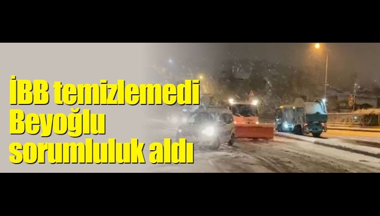 İBB temizlemedi Beyoğlu Belediyesi sorumluluk aldı