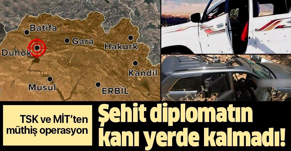 Şehit diplomatın kanı yerde kalmadı! TSK ve MİT Erbil suikastının planlayıcılarını vurdu.