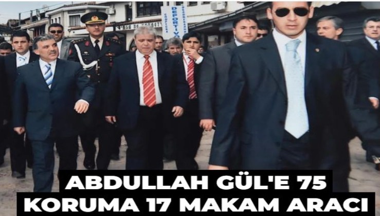 Abdullah Gül’ün koruma ordusu