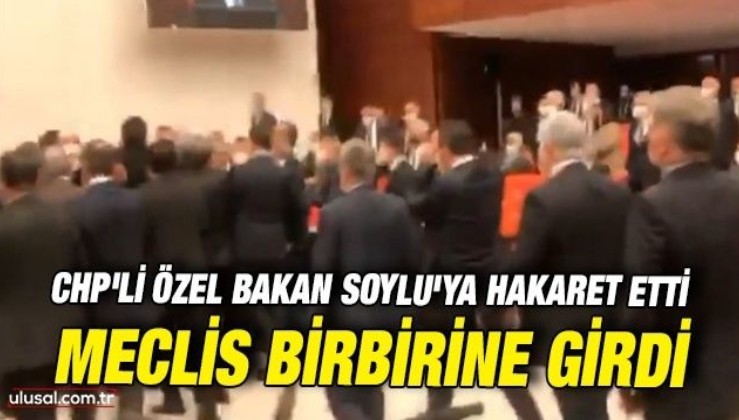CHP'li Özel Bakan Soylu'ya hakaret etti: Meclis birbirine girdi