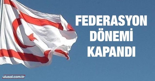 Federasyon dönemi kapandı