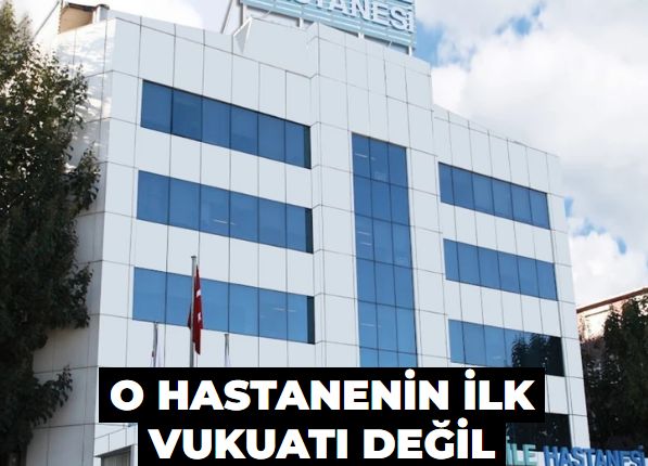 O hastanenin ilk vukuatı değil
