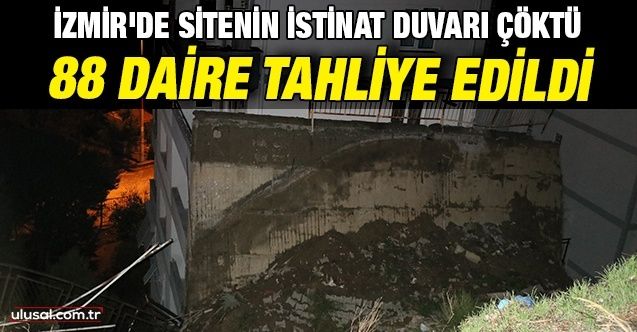 İzmir'de sitenin istinat duvarı çöktü: 88 daire tahliye edildi