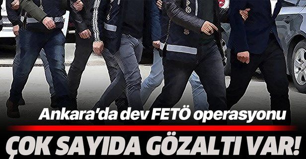 Ankara'da dev FETÖ operasyonu: 100 gözaltı kararı