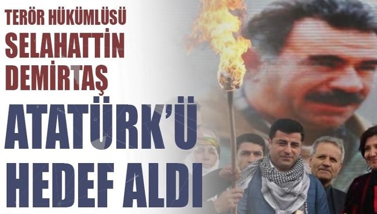 Selahattin Demirtaş Atatürk'ü hedef aldı