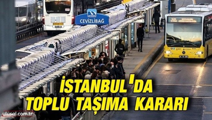 İstanbul'da toplu taşıma kararı
