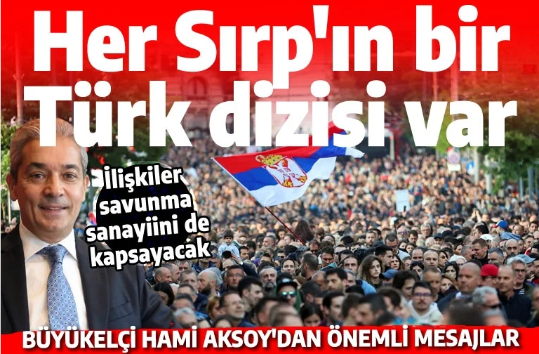 Büyükelçiden Belgrad mesajları: Burada her Sırp bir Türk dizisi izliyor