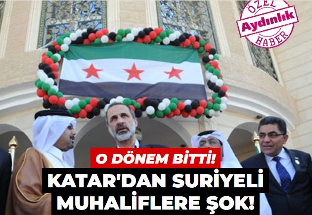 Katar'dan Suriyeli muhaliflere şok! O dönem bitti!