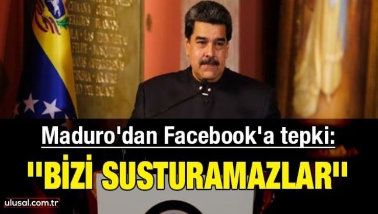Maduro'dan Facebook'a tepki: ''Bizi susturamazlar''