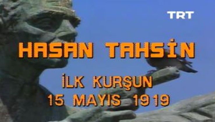 15 Mayıs 1919 Hasan Tahsin İlk Kurşun TRT Arşivi
