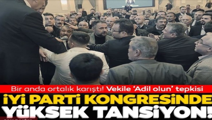 İYİ Parti İl Kongresinde tansiyon yükseldi! Delegeler Milletvekili Ayhan Erel’e tepki gösterdi