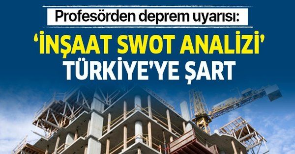 Profesörden deprem uyarısı: Türkiye’ye ‘İnşaat SWOT analizi’ şart