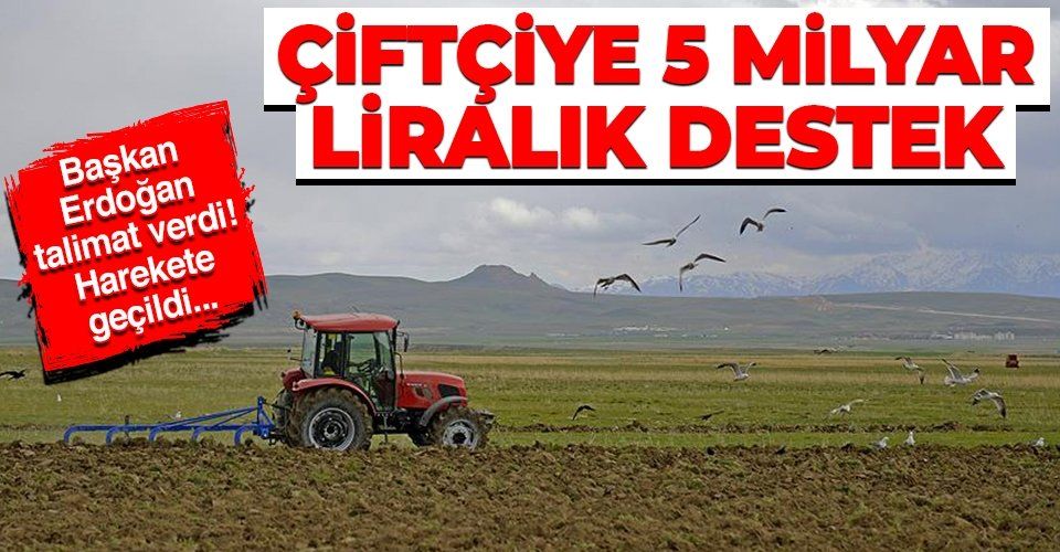 Çiftçiye 5 milyarlık destek! Erdoğan talimat verdi: O borçlar...