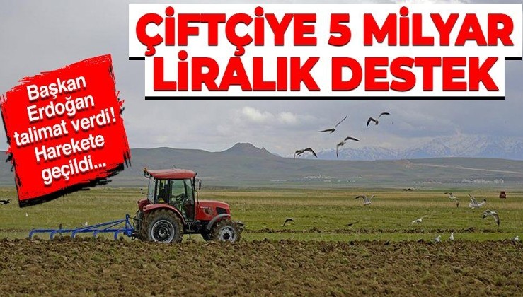 Çiftçiye 5 milyarlık destek! Erdoğan talimat verdi: O borçlar...