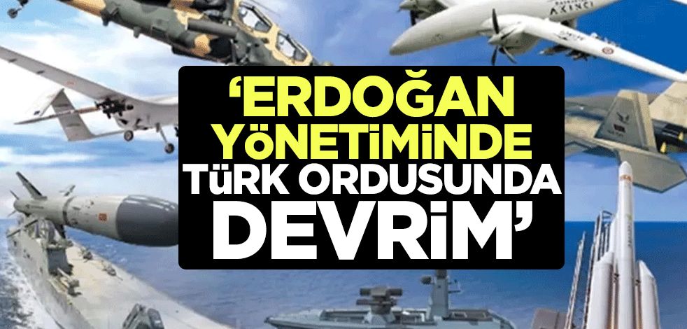 Dünyaya bu manşetle duyurdular! "Erdoğan yönetiminde Türk ordusunda devrim"