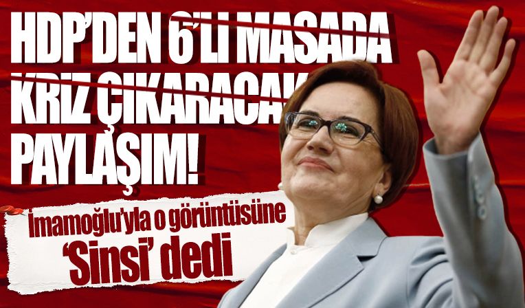 HDP'den 'Akşener' çıkışı: En sinsi tehlike dedi