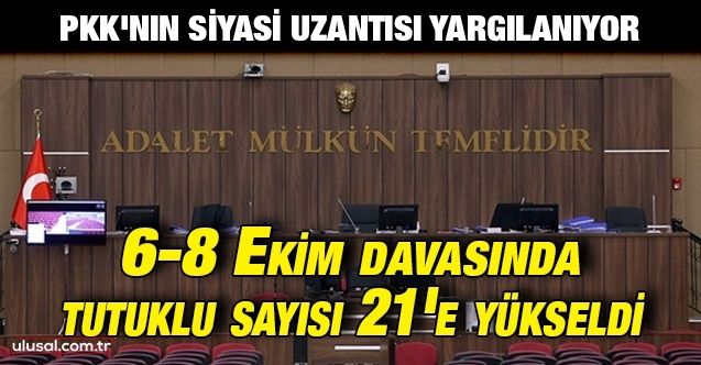 PKK'nın siyasi uzantısı yargılanıyor: 68 Ekim davasında tutuklu sayısı 21'e yükseldi