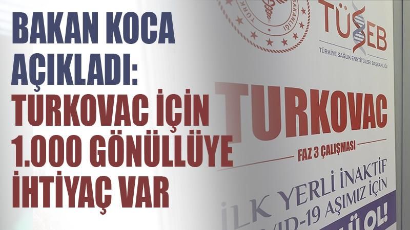 Bakan Koca'dan hatırlatma dozu açıklaması:Turkovac için 1000 gönüllüye ihtiyaç var