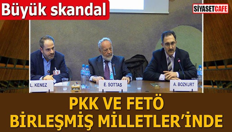 Büyük skandal PKK ve FETÖ Birleşmiş Milletler’inde