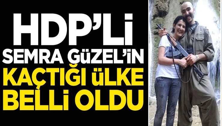 PKK/HDP'li Semra Güzel'in kaçtığı ülke belli oldu