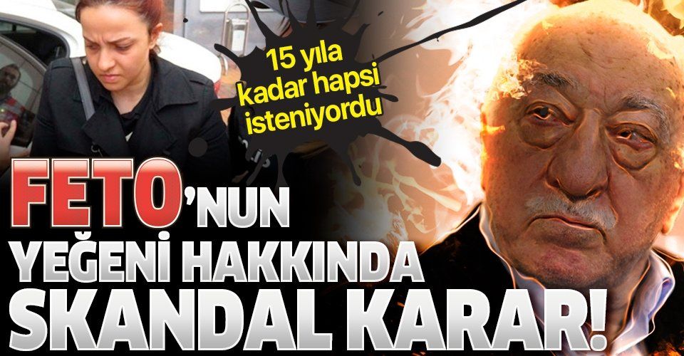 Son dakika: Fetullah Gülen'in yeğeni Zeynep Gülen hakkında skandal karar!