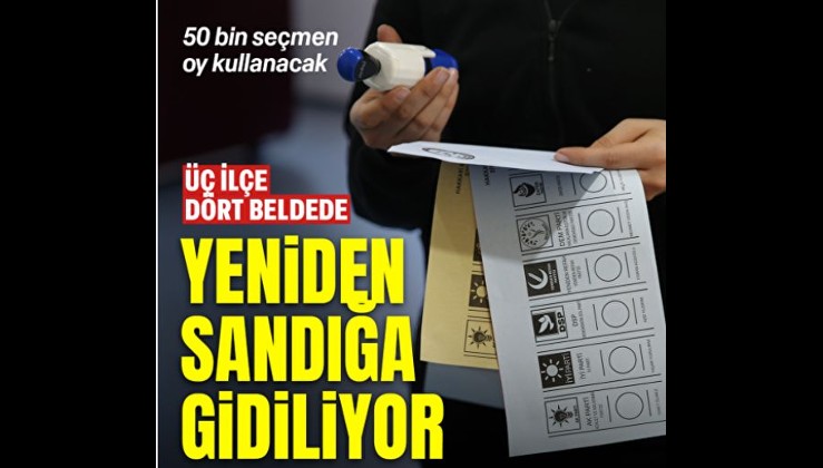50 bin seçmen sandığa gidiyor: 3 ilçe ve 4 beldede seçimler yenilenecek