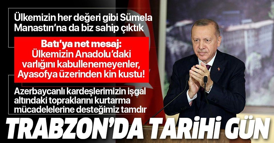 Erdoğan'dan Sümela Manastırı ve Trabzon Ayasofya Camii açılış töreninde önemli açıklamalar