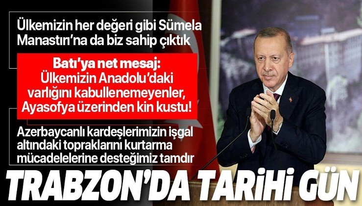 Erdoğan'dan Sümela Manastırı ve Trabzon Ayasofya Camii açılış töreninde önemli açıklamalar