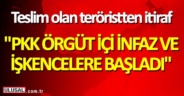 Teslim olan terörist: PKK örgüt içi infaz ve işkencelere başladı