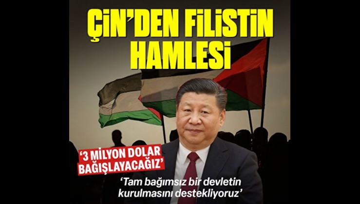 Çin'den Filistin kararı: Tam bağımsız bir devletin kurulmasını destekliyoruz
