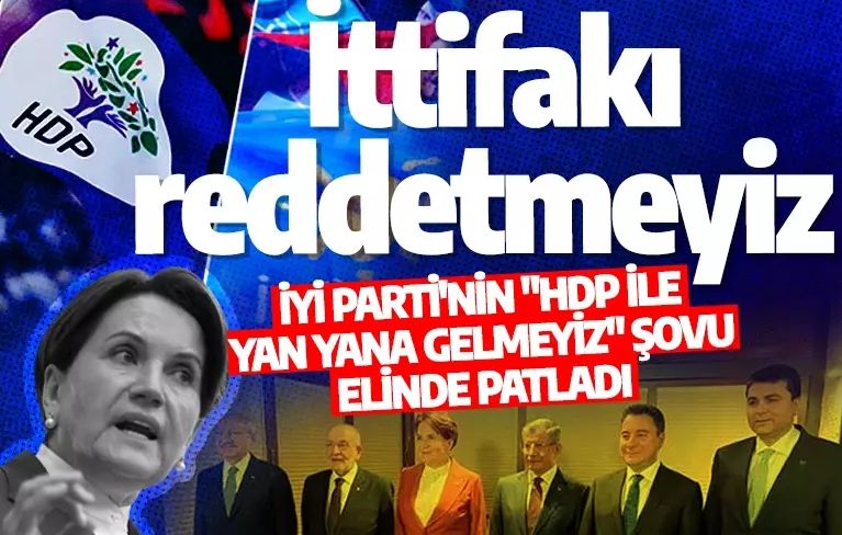 İYİ Parti’den HDP itirafı: Biz bu ittifakı reddetmeyiz