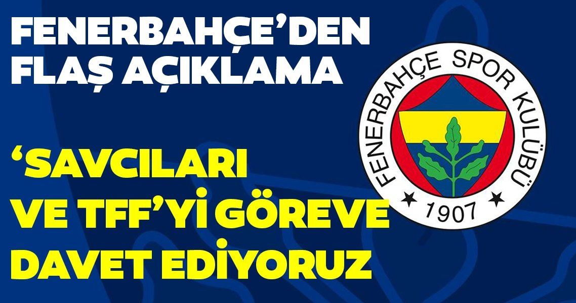 Fenerbahçe'den flaş açıklama: Savcıları ve TFF'yi göreve davet ediyoruz: Ligde kurgu yok!