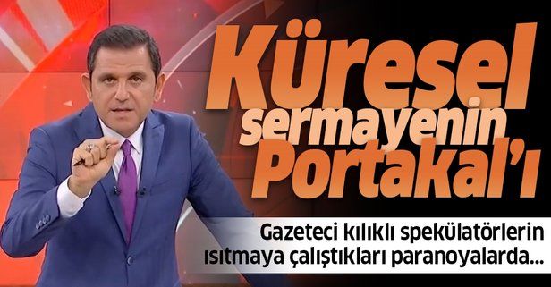 FOX sunucusu Fatih Portakal'a tepki: Küresel sermayenin Portakal'ı