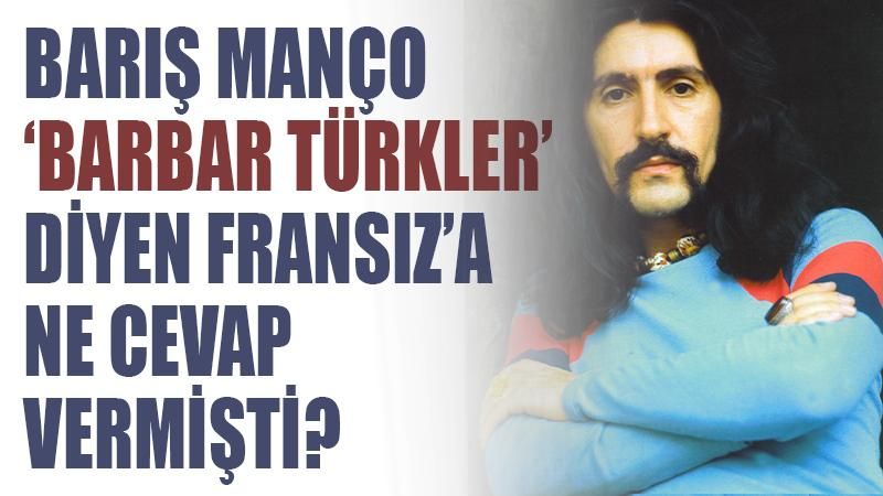Barış Manço, Türkler için 'barbar' ifadesinin kullanan Fransız spikere ne cevap vermişti?